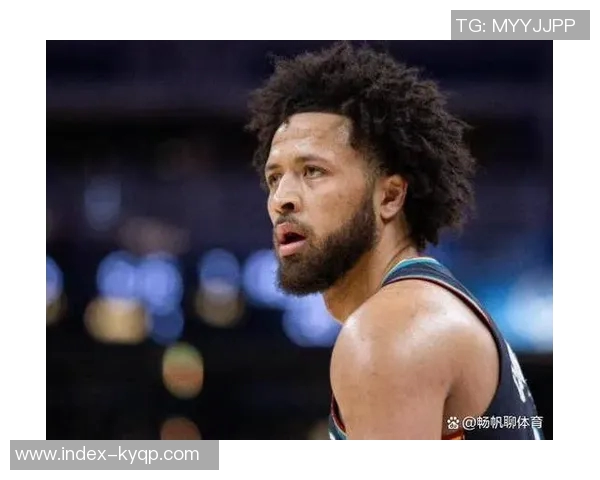 坎宁安在场上展现出色组织能力与防守责任成功跻身一阵行列